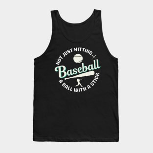 Baseball - Not just hitting a ball with a stick Tank Top